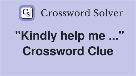 kindly crossword clue|KINDLY crossword clue